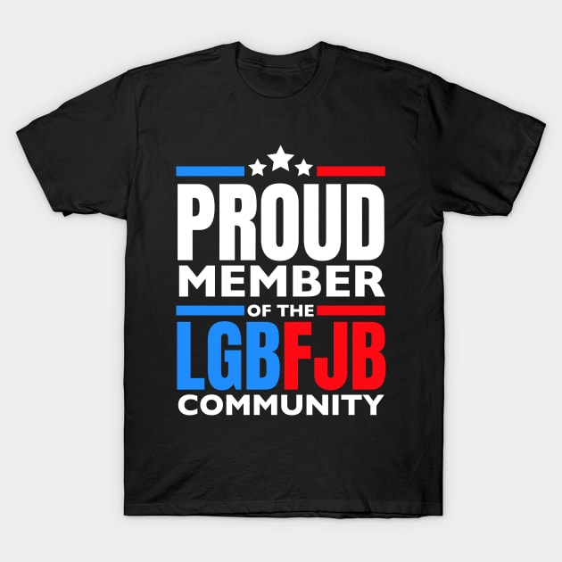 Proud member of the lgbfjb community T-Shirt by RayaneDesigns